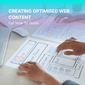 Creating Optimised Web Content - Full 'How To' Guide