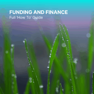 Funding And Finance - Full 'How To' Guide