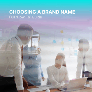 Choosing A Brand Name - Full 'How To' Guide